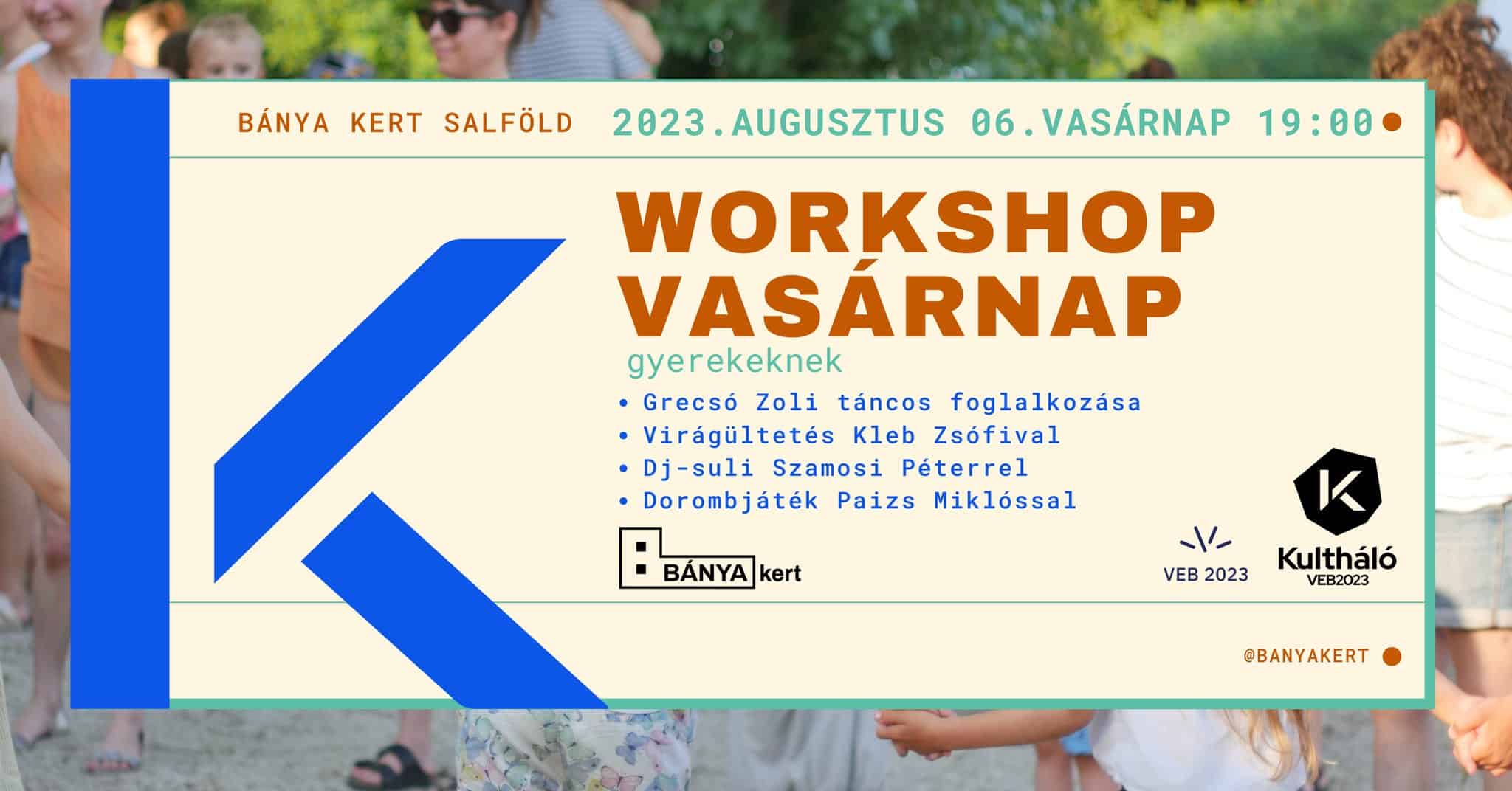 Workshop Vasárnap gyerekeknek / / Kultháló VEB2023 program BÁNYA KERT