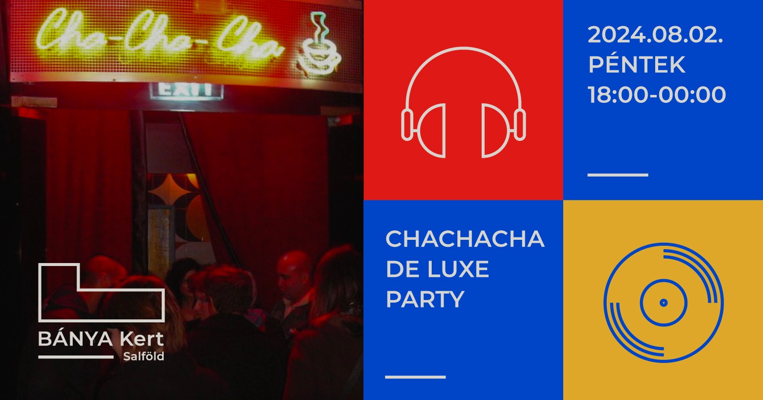 ChaChaCha De Luxe Party-Bánya Kert -Salföld